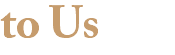to Us